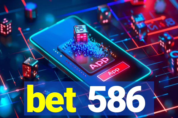 bet 586